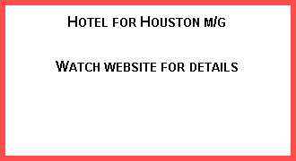 Text Box: Hotel for Houston m/g
Watch website for details