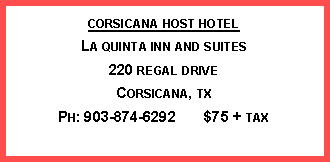 Text Box: corsicana host hotelLa quinta inn and suites220 regal driveCorsicana, tx Ph: 903-874-6292       $75 + tax