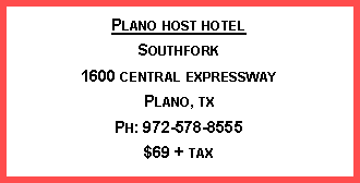 Text Box: Plano host hotelSouthfork1600 central expresswayPlano, tx Ph: 972-578-8555$69 + tax