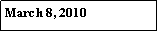 Text Box: March 8, 2010