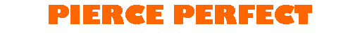Text Box: PIERCE PERFECT