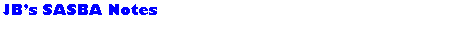 Text Box: JBs SASBA Notes