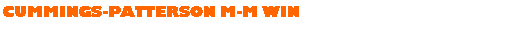 Text Box: CUMMINGS-PATTERSON M-M WIN