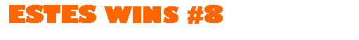 Text Box:  ESTES WINS #8