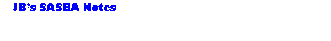 Text Box:    JBs SASBA Notes