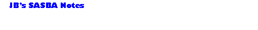 Text Box:    JBs SASBA Notes