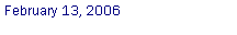 Text Box: February 13, 2006