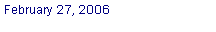 Text Box: February 27, 2006