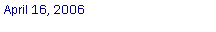 Text Box: April 16, 2006