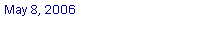 Text Box: May 8, 2006