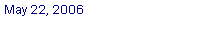 Text Box: May 22, 2006