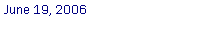 Text Box: June 19, 2006