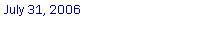 Text Box: July 31, 2006