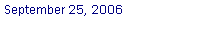 Text Box: September 25, 2006