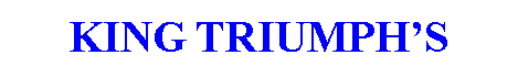 Text Box: KING TRIUMPHS