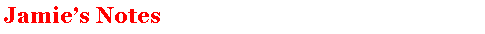 Text Box: Jamies Notes
