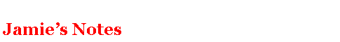 Text Box: Jamies Notes