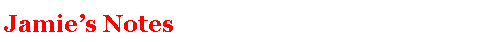 Text Box: Jamies Notes
