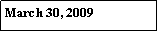 Text Box: March 30, 2009