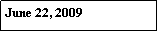 Text Box: June 22, 2009