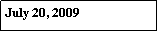 Text Box: July 20, 2009