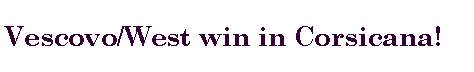 Text Box: Vescovo/West win in Corsicana! 