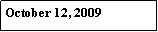 Text Box: October 12, 2009