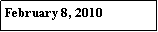 Text Box: February 8, 2010