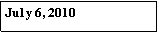 Text Box: Ju1y 6, 2010