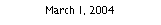 Text Box: March 1, 2004