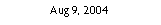 Text Box: Aug 9, 2004