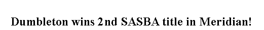 Text Box: Dumbleton wins 2nd SASBA title in Meridian!